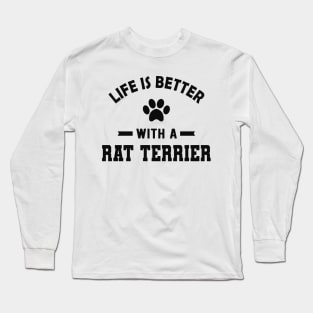 Rat Terrier Dog - Life is better with a rat terrier Long Sleeve T-Shirt